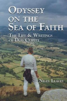 Odyssey on the Sea of Faith: The Life & Writings of Don Cupitt by Nigel Leaves AND Life, Life by Don Cupitt Book covers for the two reviewed books