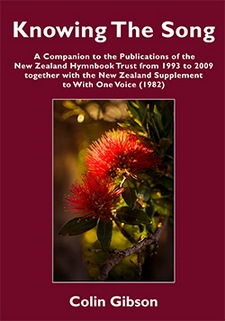 Knowing the Song:A Companion to the Publications of the New Zealand Hymnbook Trust from 1993 to 2009 by Colin Gibson. Knowing the Song cover picture