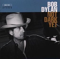 Bob Dylan song "Not Dark Yet"